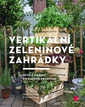 Vertikální zeleninové zahrádky: Skvělé nápady do malého prostoru