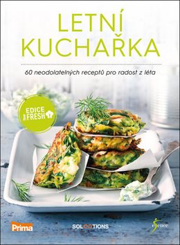 Letní kuchařka: 60 neodolatelných receptů pro radost z léta