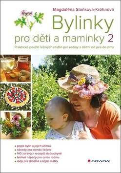 Bylinky pro děti a maminky 2: Praktické použití léčivých rostlin pro rodiny s dětmi od jara do zimy