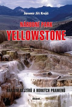 Národní park Yellowstone: Krajem gejzírů a horkých pramenů