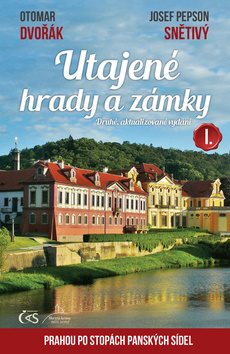 Utajené hrady a zámky I.: aneb Prahou po stopách panských sídel
