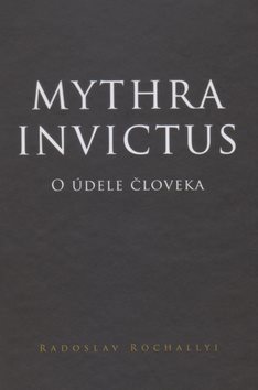 Mythra Invictus: O údele človeka