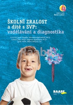 Školní zralost a dítě s SVP: komplexní program pro podporu zdravého vývoje dětí se speciálními vzdělávacími potřebami.