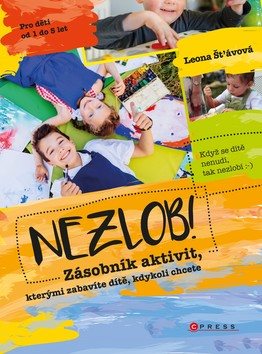 Nezlob!: Zásobník aktivit,kterými zabavíte dítě, kdykoli chcete