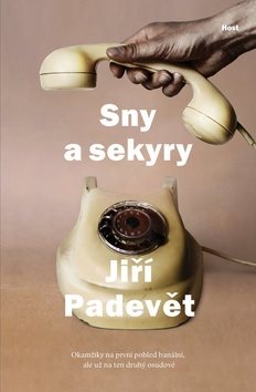 Sny a sekyry: Okamžiky na první pohled banální, ale už na ten druhý osudové
