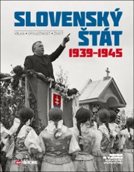 Slovenský štát 1939-1945: Válka Společnost Život