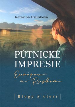 Pútnické impresie Európou a Ruskom: Blogy z ciest