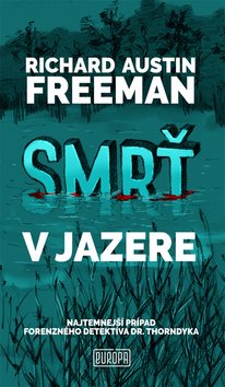 Smrť v jazere: Najtemnejší prípad forenzného detektíva dr. Thorndyka
