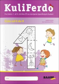 KuliFerdo Čísla od 0 do 9: Pre žiakov 1. až 4. ročník ZŠ na rozvíjanie špecifických funkcií