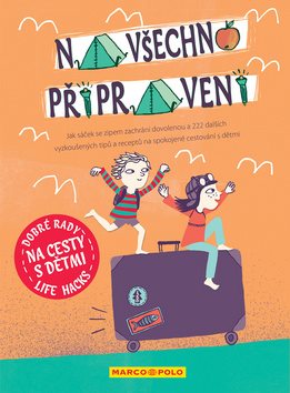 Dobré rady na cesty s dětmi Na všechno připravený: Jak sáček se zipem zachrání dovolenou