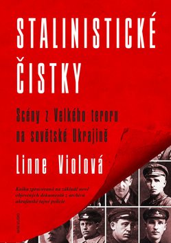 Stalinistické čistky: Scény z Velkého teroru na sovětské Ukrajině