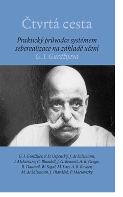 Čtvrtá cesta: Praktický průvodce systémem seberealizace na základě učení G. I. Gurdžijeva