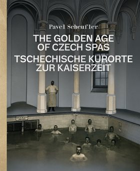 The Golden Age of Czech Spas: Tschechische Kurorte zur Kaiserzeit