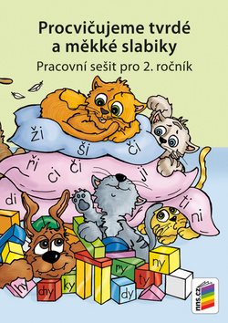 Procvičujeme tvrdé a měkké slabiky: Pracovní sešit pro 2. ročník
