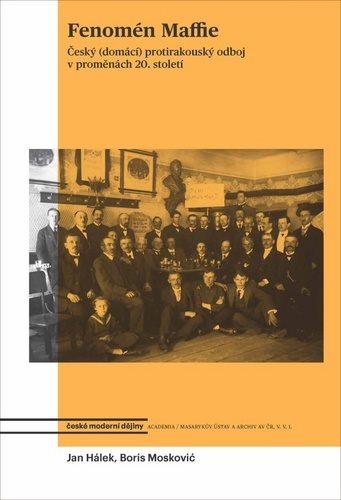 Fenomén Maffie: Český protirakouský odboj v proměnách 20. století
