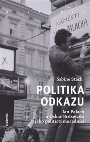 Politika odkazu: Jan Palach a Oskar Brüsewitz jako političtí mučedníci