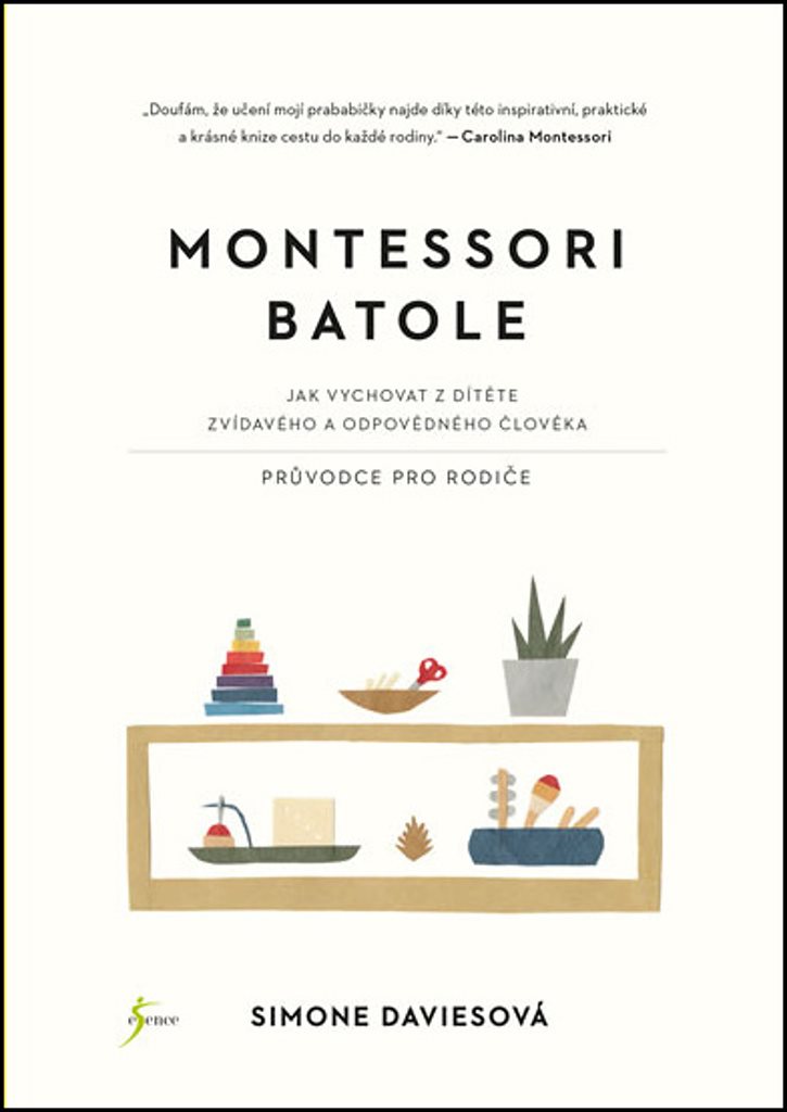 Montessori batole: Jak vychovat z dítěte zvídavého a odpovědného člověka