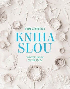 Kniha SLOU: Průvodce pomalým životním stylem