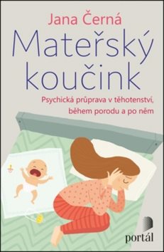 Mateřský koučink: Psychická příprava v těhotenství, během porodu a po něm