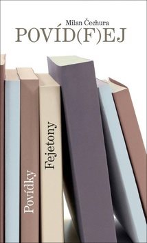 Povíd(f)ej: Povídky Fejetony