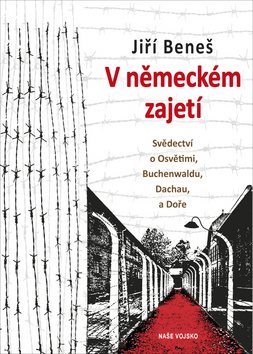 V německém zajetí: Svědectví o Osvětimi, Buchenwaldu, Dachau a Doře
