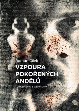 Vzpoura pokořených andělů: Tucet příběhů s tajemstvím