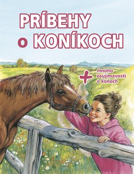 Príbehy o koníkoch: + mnoho zaujímavostí o koňoch