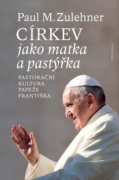 Církev jako matka a pastýřka: Pastorační kultura papeže Františka