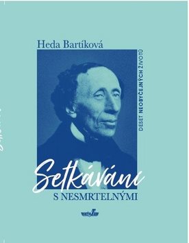 Setkávání s nesmrtelnými: Deset neobyčejných osudů