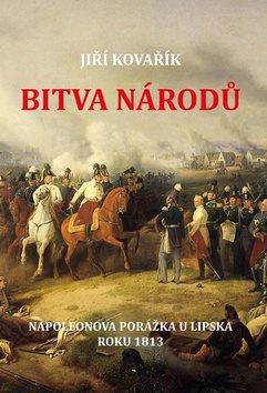 Bitva národů: Napoleonova porážka u Lipska roku 1813