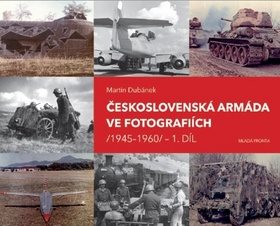 Československá armáda ve fotografiích: 1945–1960