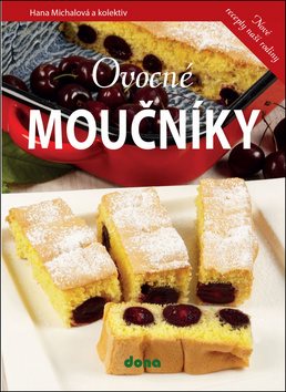 Ovocné moučníky: Nové recepty naší rodiny