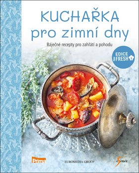 Kuchařka pro zimní dny: Báječné recepty pro zahřátí a pohodu