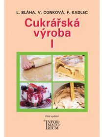Cukrářská výroba I - komplexní učebnice pro střední školy