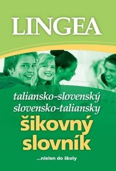 Taliansko-slovenský slovensko-taliansky šikovný slovník: ...nielen do školy