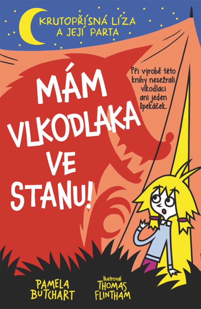 Mám vlkodlaka ve stanu!: Při výrobě této knihy nesežrali vlkodlaci ani jeden špekáček.