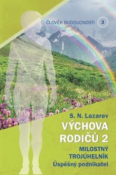 Člověk budoucnosti 3 Výchova rodičů 2: Milostný trojúhelník Úspěšný podnikatel