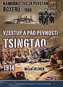 Námořnictvo za povstání boxerů 1900: Vzestup a pád pevnosti Tsingtao 1914