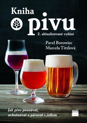 Kniha o pivu: Jak pivo poznávat, ochutnávat a párovat s jídlem