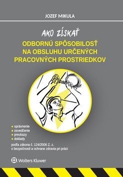 Ako získať odbornú spôsobilosť na obsluhu určených pracovných prostriedkov: podľa zákona č. 124/2006