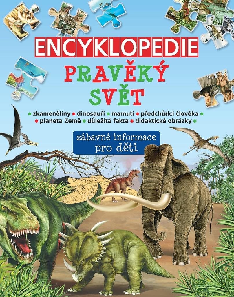 Encyklopedie pravěký svět: zábavné informace pro děti