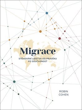Migrace: Stěhování lidstva od pravěku po současnost
