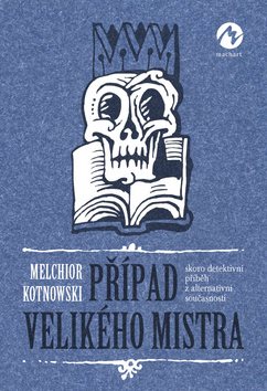 Případ Velikého mistra: skoro detektivní příběh z alternativní současnosti