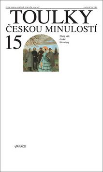 Toulky českou minulostí 15: Zlatý věk české literatury