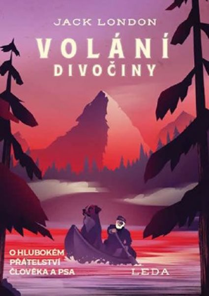 Volání divočiny: O hlubokém přátelství člověka a psa