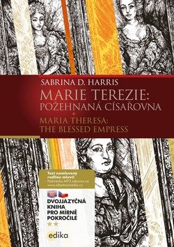 Marie Terezie: Požehnaná císařovna / Maria Theresa: The Blessed Empress: Dvojazyčná kniha pro mírně