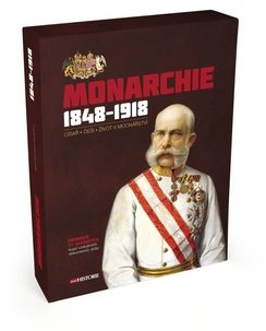 Monarchie 1848–1918: Císař - Češi - Život v mocnářství