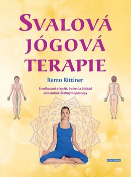 Svalová jógová terapie: Uvolňování přepětí, bolestí a blokád celostními léčebnými postupy