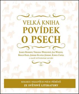 Velká kniha povídek o psech: Kolekce nejlepších psích příběhů ze světa literatury