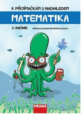 K přijímačkám s nadhledem Matematika 5. ročník 2v1